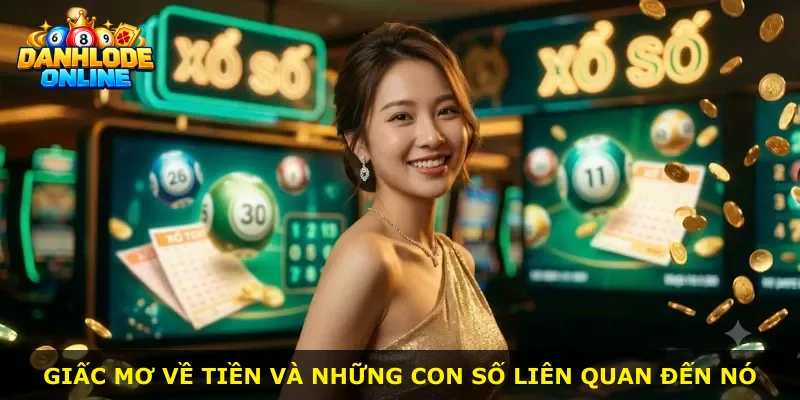 Giấc mơ về tiền và những con số liên quan đến nó