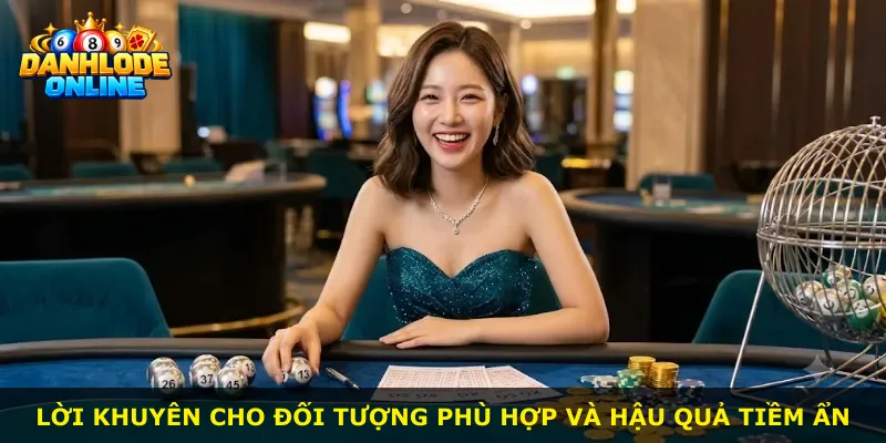 Lời khuyên cho đối tượng phù hợp và hậu quả tiềm ẩn